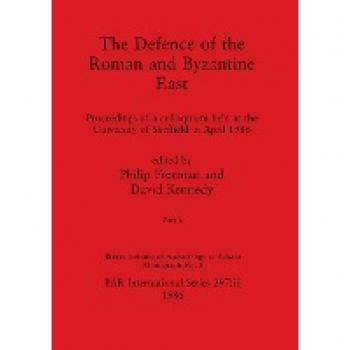 The Defence of the Roman and Byzantine East, Part ii