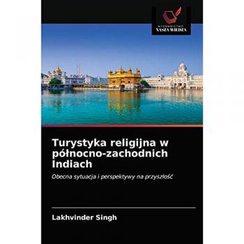 Turystyka religijna w północno-zachodnich Indiach: Obecna sytuacja i perspektywy na przyszłość: Obecna sytuacja i perspektywy na przysz¿o¿¿