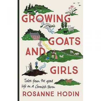 Growing Goats and Girls: Living the Good Life on a Cornish Farm