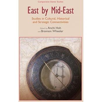 East by Mid-East: Studies in Cultural, Historical and Strategic Connectivities (Comparative Islamic Studies)