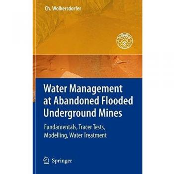 Wolkersdorfer, Christian: Water Management at Abandoned Flooded Underground Mines