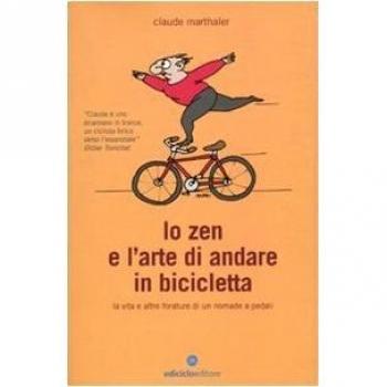 Lo zen e l'arte di andare in bicicletta. La vita e altre forature di un nomade a pedali