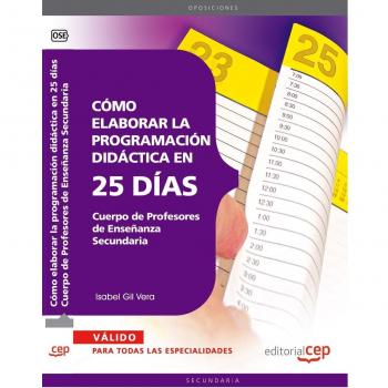 CUERPO DE PROFESORES DE ENSEÑANZA SECUNDARIA. CÓMO ELABORAR LA PROGRAMACIÓN DIDÁCTICA EN 25 DÍAS
