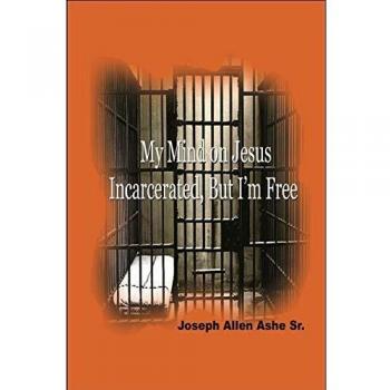 My Mind on Jesus Incarcerated, But I'm Free