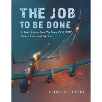 The Job To Be Done: A Son's WW2 Aircrew Story