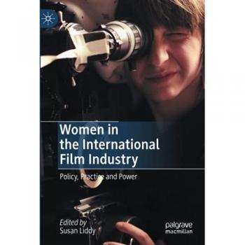 Women in the International Film Industry: Policy, Practice and Power