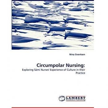 Circumpolar Nursing:: Exploring Sámi Nurses' Experience of Culture in their Practice