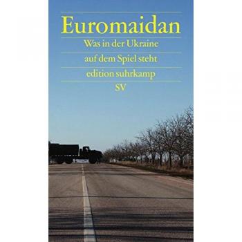 Euromaidan: Was in der Ukraine auf dem Spiel steht (edition suhrkamp)