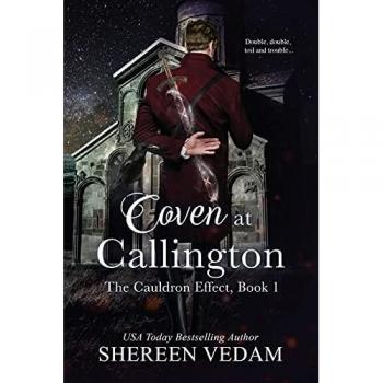 Vedam, Shereen: Coven at Callington, The Cauldron Effect, Book 1