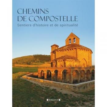Chemins de Compostelle : Sentiers d'histoire et de spiritualité