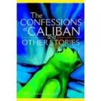 The Confessions of Caliban and Other Stories