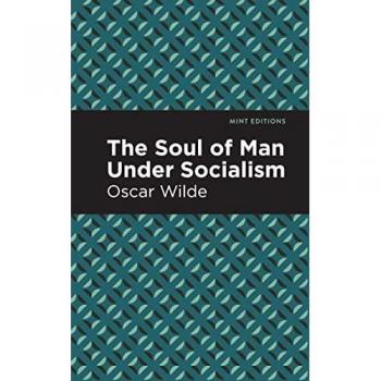 The Soul of Man Under Socialism (Mint Editions―Political and Social Narratives)