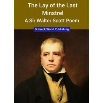 The Lay of the Last Minstrel a Sir Walter Scott Poem