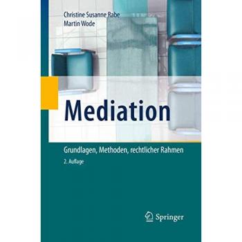 Mediation: Grundlagen, Methoden, rechtlicher Rahmen