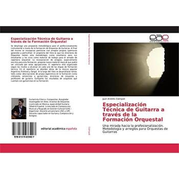 Especialización Técnica de Guitarra a través de la Formación Orquestal: Una mirada hacia la profesionalización. Metodología y arreglos para Orquestas de Guitarras