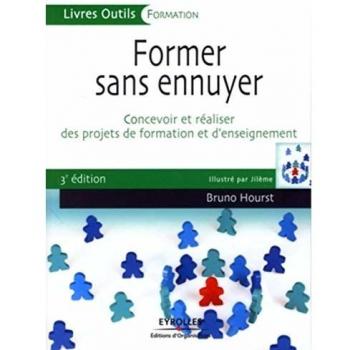 Former sans ennuyer : Concevoir et réaliser des projets de formation et d'enseignement
