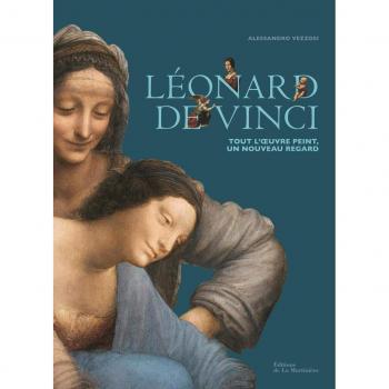 Léonard de Vinci: Tout l'oeuvre peint, un nouveau regard