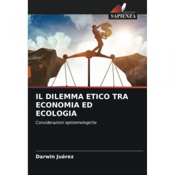 IL DILEMMA ETICO TRA ECONOMIA ED ECOLOGIA: Considerazioni epistemologiche