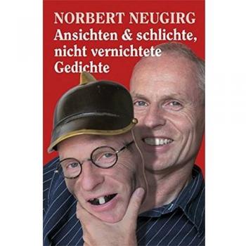 Norbert Neugirg Ansichten & Schlichte, Nicht Vernichtete Gedichte