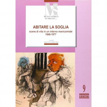 ABITARE LA SOGLIA. SCENE DI VITA IN UN INTERNO MANICOMIALE 1949-1977