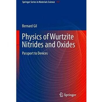 Physics of Wurtzite Nitrides and Oxides: Passport to Devices (Springer Series in Materials Science, Band 197)