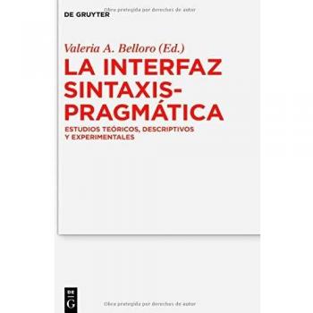 La Interfaz Sintaxis-Pragmática: Estudios teóricos, descriptivos y experimentales