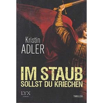 Im Staub sollst du kriechen | Kristin Adler