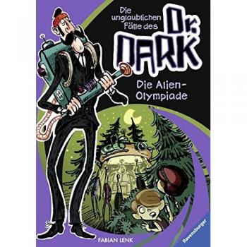 Die Aliens-Olympiade (Die unglaublichen Fälle des Dr. Dark, Band 4)