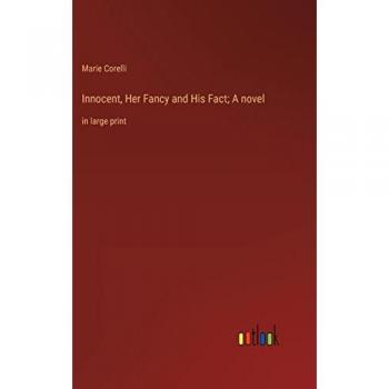 Innocent, Her Fancy and His Fact; A novel: in large print