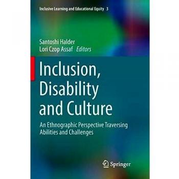 Inclusion, Disability and Culture: An Ethnographic Perspective Traversing Abilities and Challenges