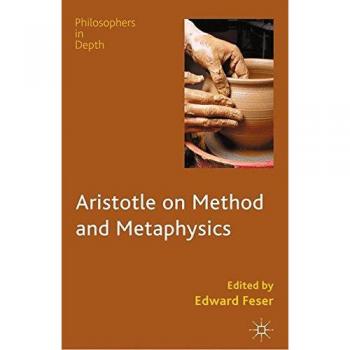 Aristotle on method and metaphysics philosophers in depth