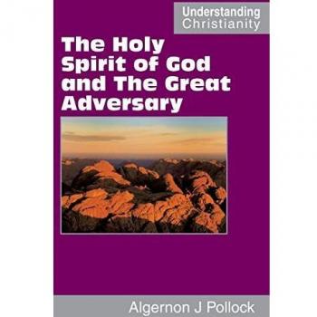 The Holy Spirit of God and The Great Adversary (Understanding Christianity)