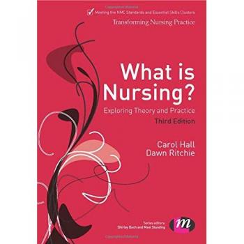 What Is Nursing? Exploring Theory And Practice (Transforming Nursing Practice Series)