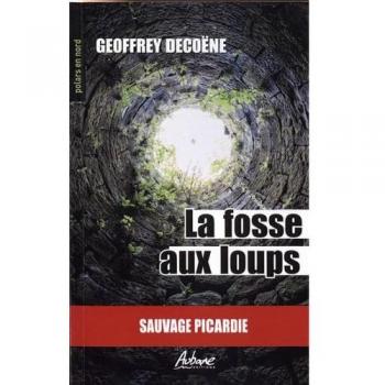 Geoffrey Decoene La Fosse Aux Loups: Sauvage Picardie