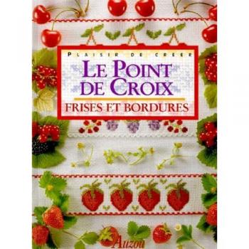 Collectif Le Point De Croix : Frises Et Bordures (Plaisir De Cree)