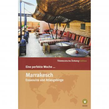 Hrsg. v. Smart Travelling Eine Perfekte Woche... In Marrakesch Und Umgebung