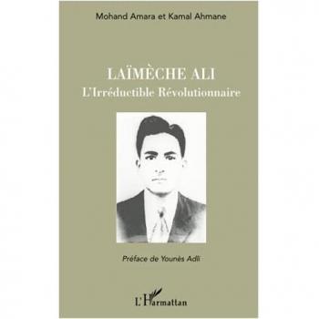 Laïmèche Ali: L'Irréductible Révolutionnaire