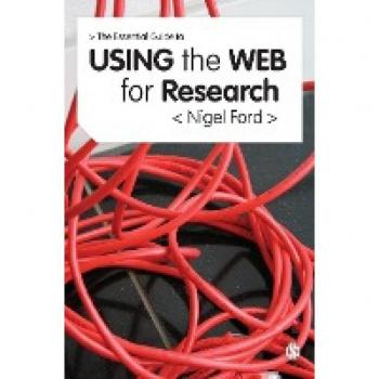 The Essential Guide to Using the Web for Research