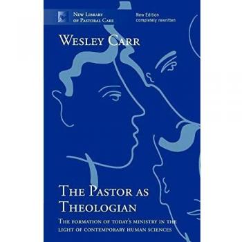 The Pastor as Theologian : The Formation Of Today'S Ministry In The Light Of Contemporary Human Sciences