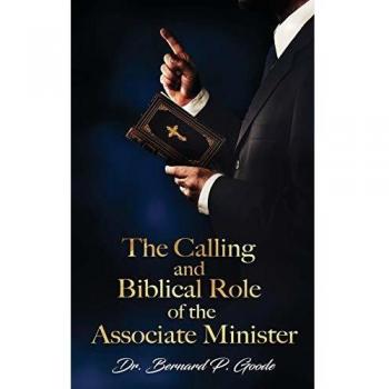 The Calling and the Biblical Role of the Associate Minister: God's Servant, Doing God's Work, God's Way, by God's Power