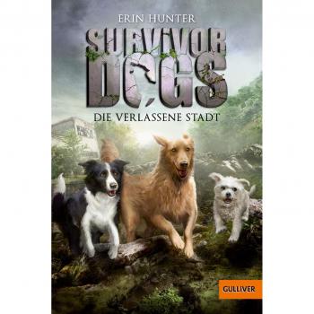 Erin Hunter Survivor Dogs. Die Verlassene Stadt: Band 1 (Gulliver)