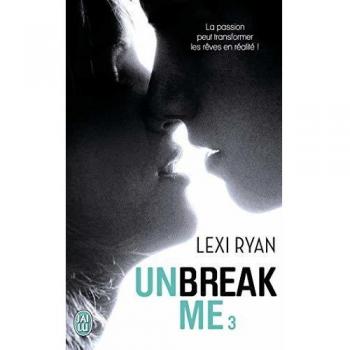 Unbreak me, Tome 3 : Rêves volés