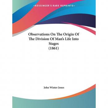 Observations on the Origin of the Division of Man's Life into Stages