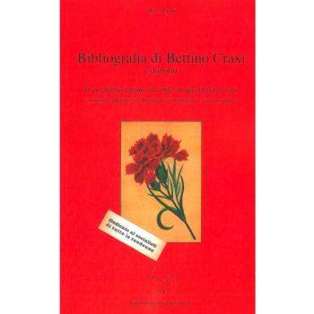 Bibliografia di Bettino Craxi e dintorni. Il socialismo italiano dal 1892 ad oggi (pardon, ieri)...