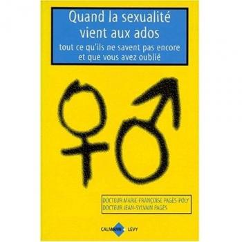 Quand la sexualité vient aux ados: Tout ce qu'ils ne savent pas encore et que vous avez oublié