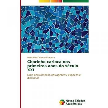 Chorinho carioca nos primeiros anos do século XXI: Uma aproximação aos agentes, espaços e discursos