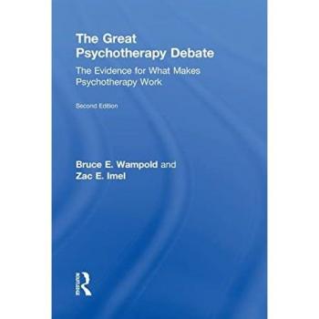 The Great Psychotherapy Debate: The Evidence for What Makes Psychotherapy Work (Counseling and Psychotherapy: Investigating Practice from Sc)