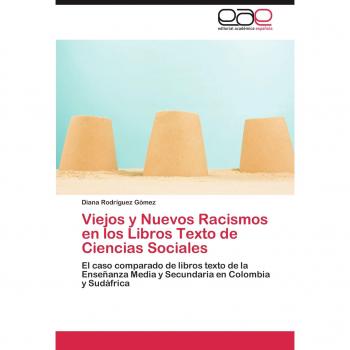 Rodríguez Gómez, Diana: Viejos y Nuevos Racismos en los Libros Texto de Ciencias Sociales
