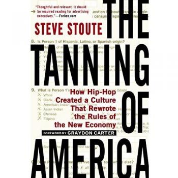 The Tanning of America: How Hip-Hop Created a Culture That Rewrote the Rules...