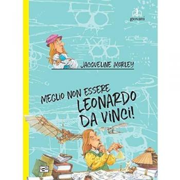 Meglio non essere Leonardo da Vinci!